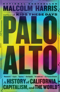 Title: Palo Alto: A History of California, Capitalism, and the World, Author: Malcolm Harris
