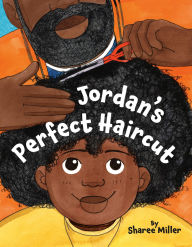 Title: Jordan's Perfect Haircut, Author: Sharee Miller