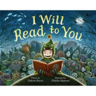 Title: I Will Read to You: A Story About Books, Bedtime, and Monsters, Author: Gideon Sterer