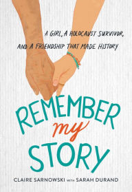 Download google books pdf ubuntu Remember My Story: A Girl, a Holocaust Survivor, and a Friendship That Made History