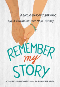 Free classic books Remember My Story: A Girl, a Holocaust Survivor, and a Friendship That Made History (English literature)