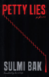 Title: Petty Lies: A Novel, Author: Sulmi Bak