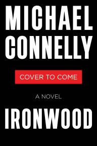 Title: Ironwood: A Novel, Author: Michael Connelly