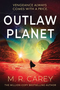 Title: Outlaw Planet, Author: M. R. Carey