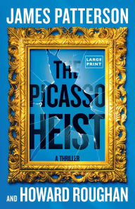 Title: The Picasso Heist: A Thriller, Author: James Patterson