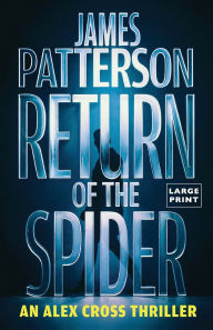 Title: Return of the Spider: An Alex Cross Thriller, Author: James Patterson