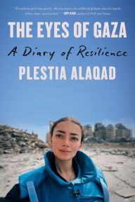 Title: The Eyes of Gaza: A Diary of Resilience, Author: Plestia Alaqad