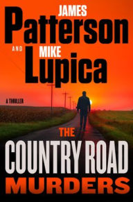 Title: The Country Road Murders: A Thriller, Author: James Patterson