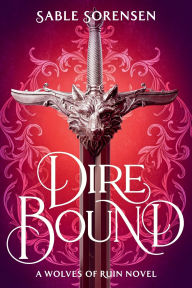 Title: Dire Bound, Author: Sable Sorensen