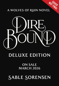 Title: Dire Bound (Deluxe Limited Edition), Author: Sable Sorensen