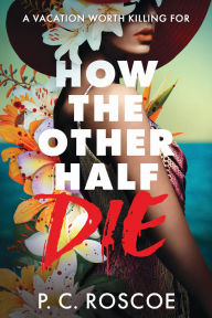 Title: How the Other Half Die, Author: P. C. Roscoe