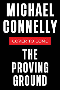 Title: The Proving Ground (Signed Book) (Lincoln Lawyer Series #8), Author: Michael Connelly