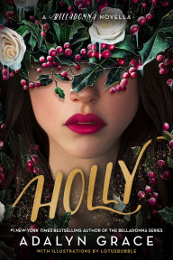 Title: Holly: A Belladonna Novella (Signed B&N Exclusive Edition), Author: Adalyn Grace