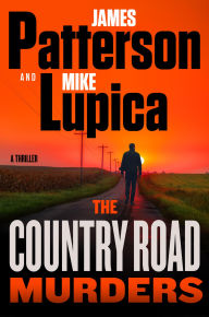 Title: The Country Road Murders: A Thriller, Author: James Patterson