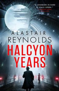 Title: Halcyon Years, Author: Alastair Reynolds
