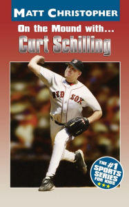 Title: On the Mound with... Curt Schilling, Author: Matt Christopher