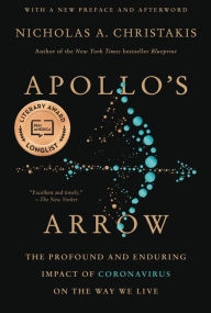 Title: Apollo's Arrow: The Profound and Enduring Impact of Coronavirus on the Way We Live, Author: Nicholas A. Christakis MD