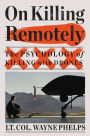 On Killing Remotely: The Psychology of Killing with Drones