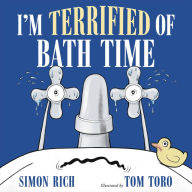 Book free download I'm Terrified of Bath Time by Simon Rich, Tom Toro 9780316628334  English version