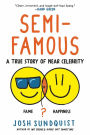 Semi-Famous: A True Story of Near Celebrity