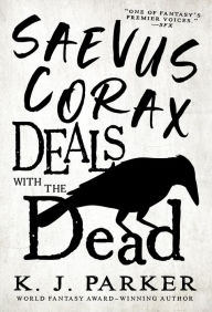 Download books free kindle fire Saevus Corax Deals With the Dead by K. J. Parker 9780316668903 CHM