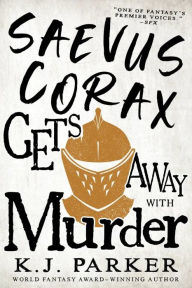 Free ebook downloads free Saevus Corax Gets Away With Murder by K. J. Parker PDF