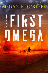 Title: The First Omega, Author: Megan E. O'Keefe