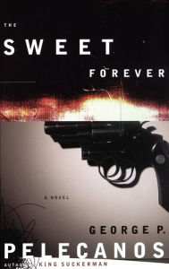 Title: The Sweet Forever (D.C. Quartet Series #3), Author: George Pelecanos