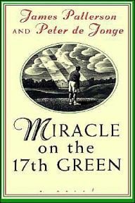 Title: Miracle on the 17th Green, Author: James Patterson