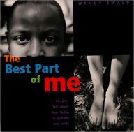 Title: The Best Part of Me: Children Talk About Their Bodies in Pictures and Words, Author: Wendy Ewald