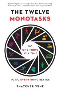 Ebooks free download online The Twelve Monotasks: Do One Thing at a Time to Do Everything Better by  9780316705547