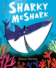 Title: Sharky McShark, Author: Alison Murray