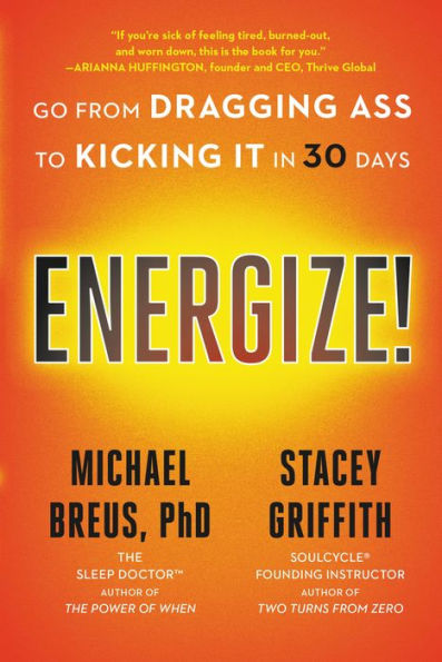 Energize!: Go from Dragging Ass to Kicking It 30 Days