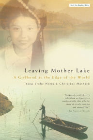 Title: Leaving Mother Lake: A Girlhood at the Edge of the World, Author: Christine Mathieu