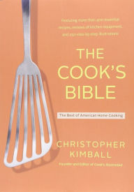Title: The Cook's Bible: The Best of American Home Cooking, Author: Christopher Kimball