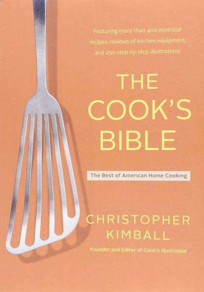 The Cook's Bible: The Best of American Home Cooking