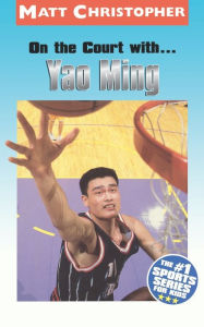 Title: On the Court with... Yao Ming, Author: Matt Christopher