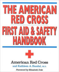Title: The American Red Cross First Aid and Safety Handbook, Author: Kathleen A. Handal MD