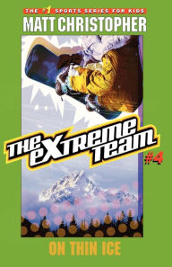 Title: On Thin Ice (The Extreme Team Series #4), Author: Matt Christopher