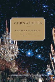 Title: Versailles: A Novel, Author: Kathryn Davis