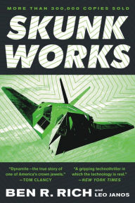 Title: Skunk Works: A Personal Memoir of My Years of Lockheed, Author: Ben R. Rich