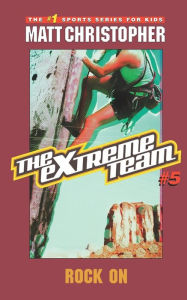 Title: Rock On (The Extreme Team Series #5), Author: Matt Christopher