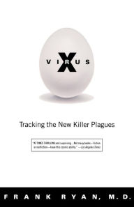Title: Virus X: Tracking the New Killer Plagues, Author: Frank Ryan MD