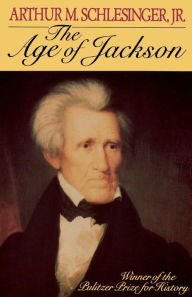 Title: The Age of Jackson, Author: Arthur M. Schlesinger Jr.