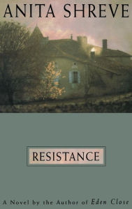 Title: Resistance, Author: Anita Shreve
