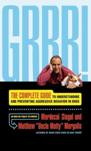 Title: Grrr!: The Complete Guide to Understanding and Preventing Aggressive Behavior, Author: Matthew Margolis