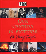 Title: LIFE: Our Century in Pictures for Young People, Author: Richard B. Stolley