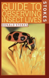 Title: Stokes Guide to Observing Insect Lives, Author: Lillian Q. Stokes