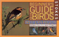 Title: Stokes Beginner's Guide to Birds: Western Region, Author: Donald Stokes