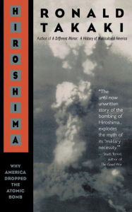 Title: Hiroshima: Why America Dropped the Atomic Bomb, Author: Ronald Takaki